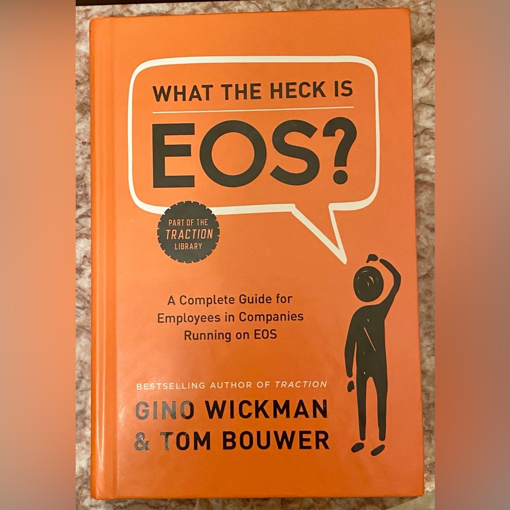 WHAT THE HECK IS EOS? By Gino Wickman & Tom Bouwer; Hardcover Book; NWT.